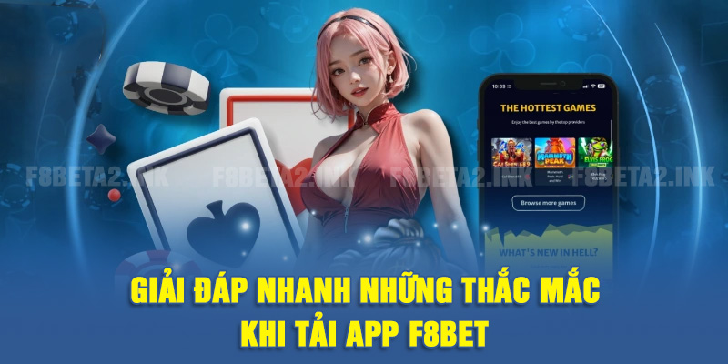 Giải đáp nhanh những thắc mắc khi tải app F8BET